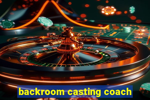 backroom casting coach